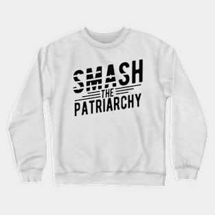 Feminism - Smash the patriarchy Crewneck Sweatshirt